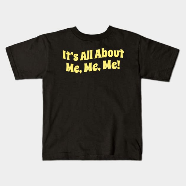 Its All About Me Me Me - Yellow Groovy Kids T-Shirt by CoinDesk Podcast